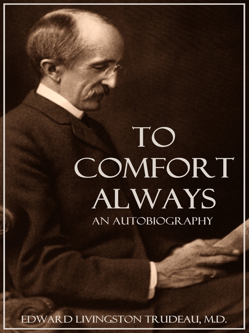 Title details for To Comfort Always by Edward Livingston Trudeau - Available